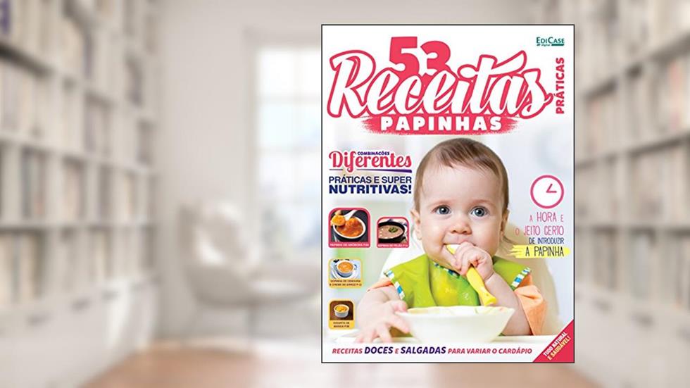 53 Receitas Práticas Ed. 1 - Papinhas, do autor Editora Edicase