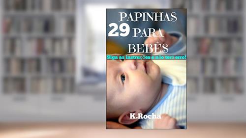 Capa de 29 receitas de papinhas salgadas nutritivas para o bebê, do autor K. Rocha
