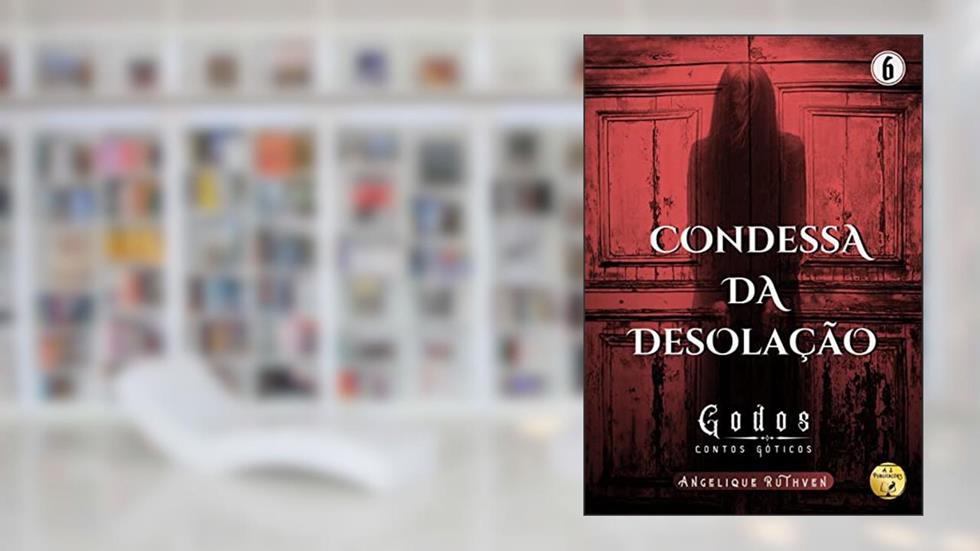 Condessa da desolação (Série Godos: Contos góticos Livro 6), do autor Angelique Ruthven