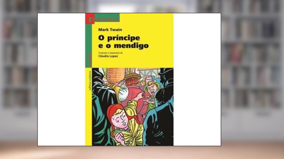 O príncipe e o mendigo, do autor Mark Twain