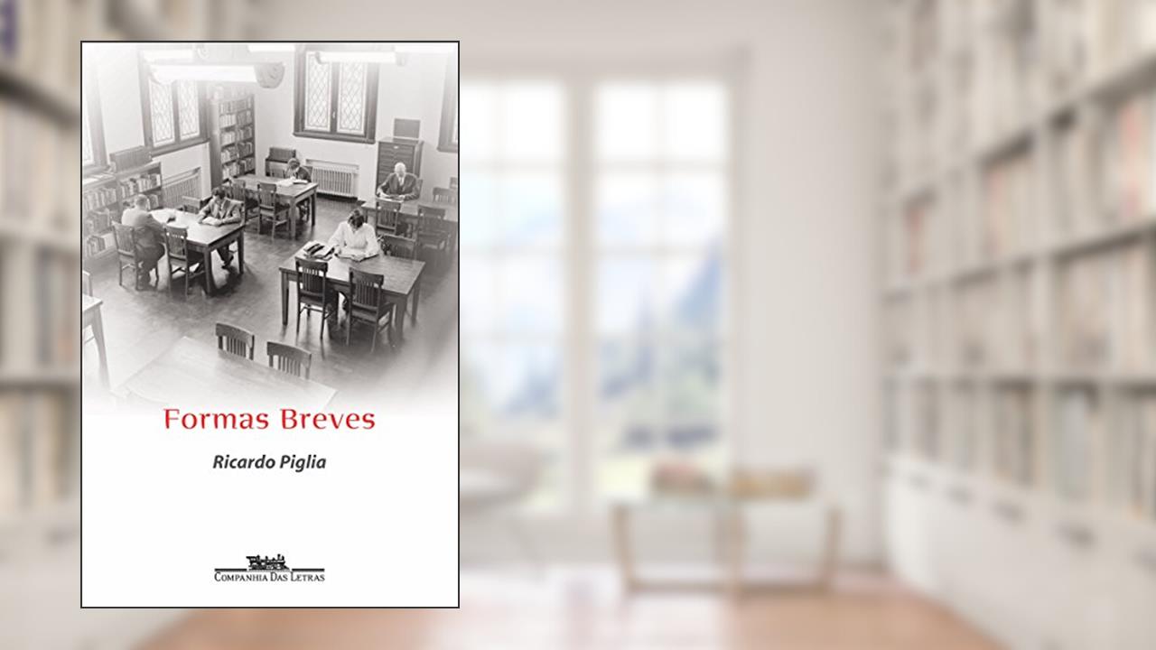 Formas breves, do autor Ricardo Piglia