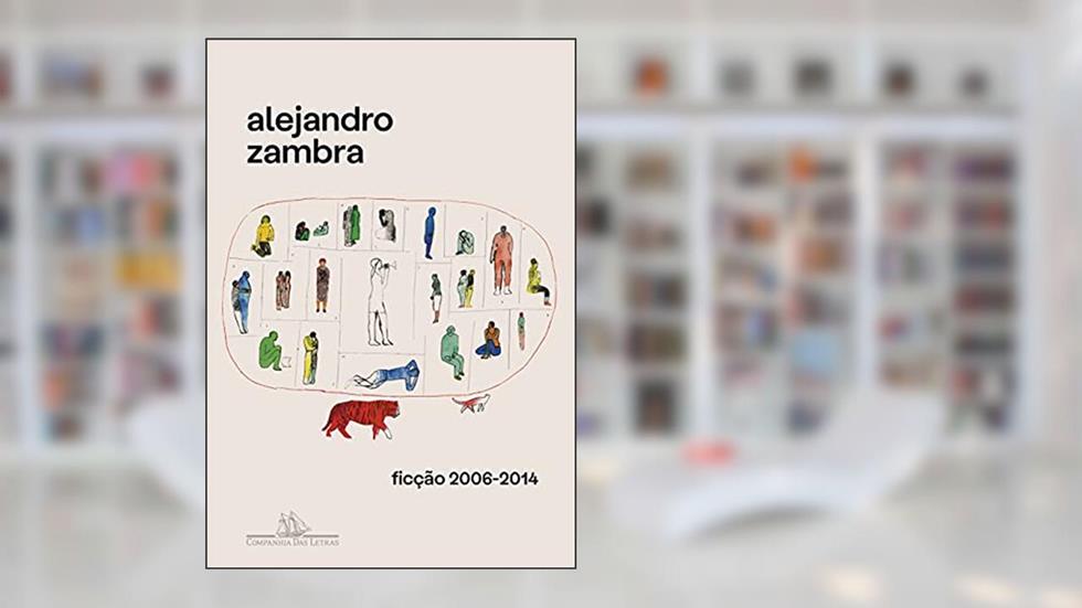 Ficção 2006-2014: Bonsai, A vida privada das árvores, Formas de voltar para casa, Meus documentos, Múltipla escolha e contos dispersos, do autor Alejandro Zambra