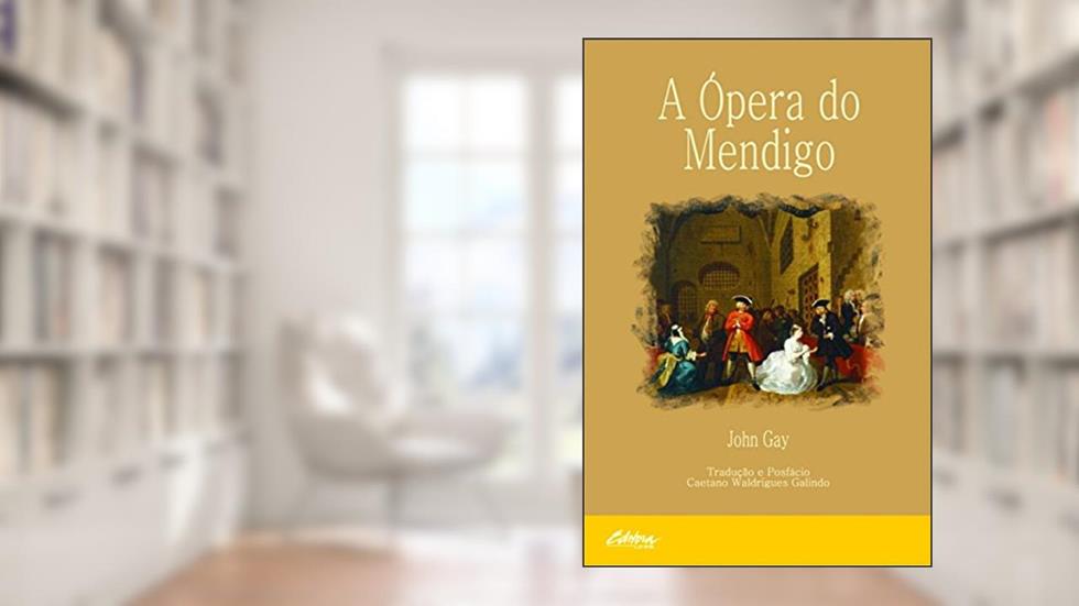 A ópera do mendigo, do autor John Gay