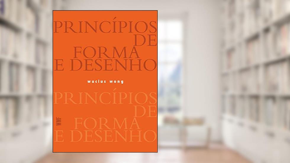 Princípios de forma e desenho, do autor Wucius Wong