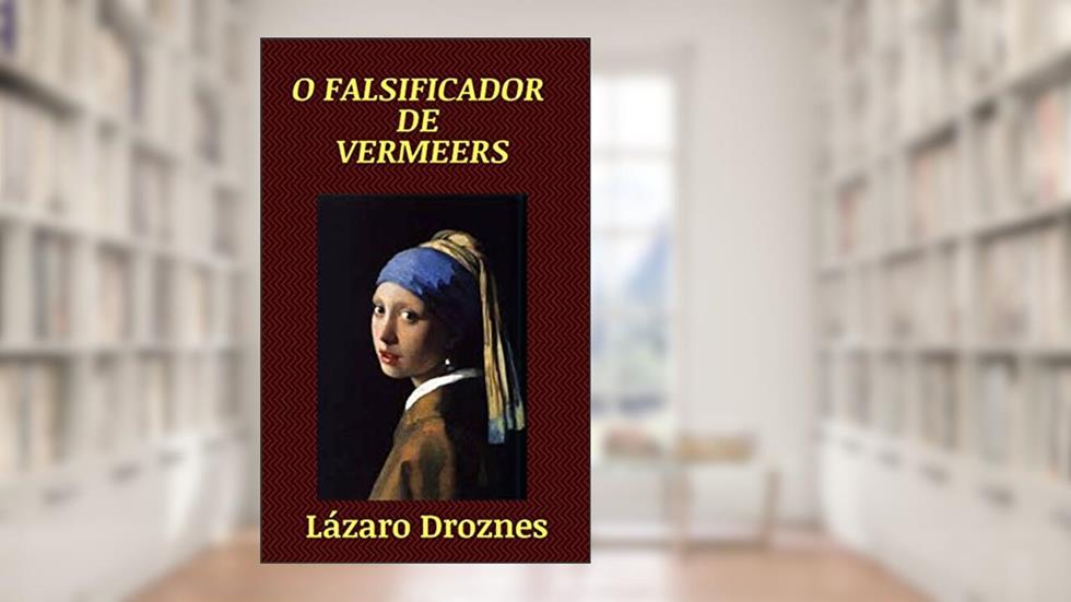 O Falsificador de Vermeers, do autor Lázaro Droznes