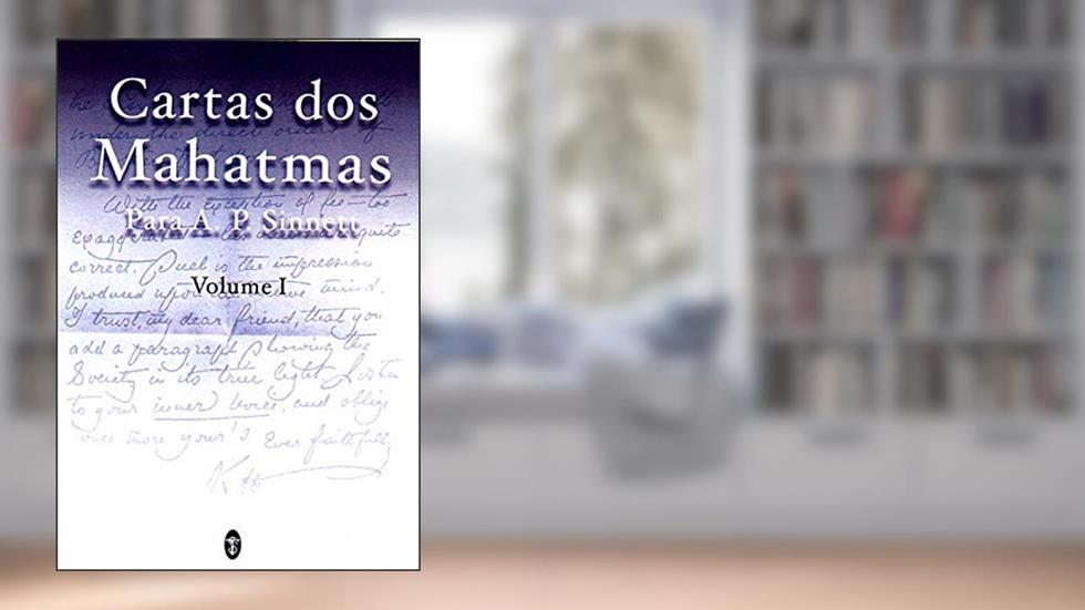 Cartas dos Mahatmas para A.P. Sinnett Vol. I, do autor Mahatmas K.H. e M.