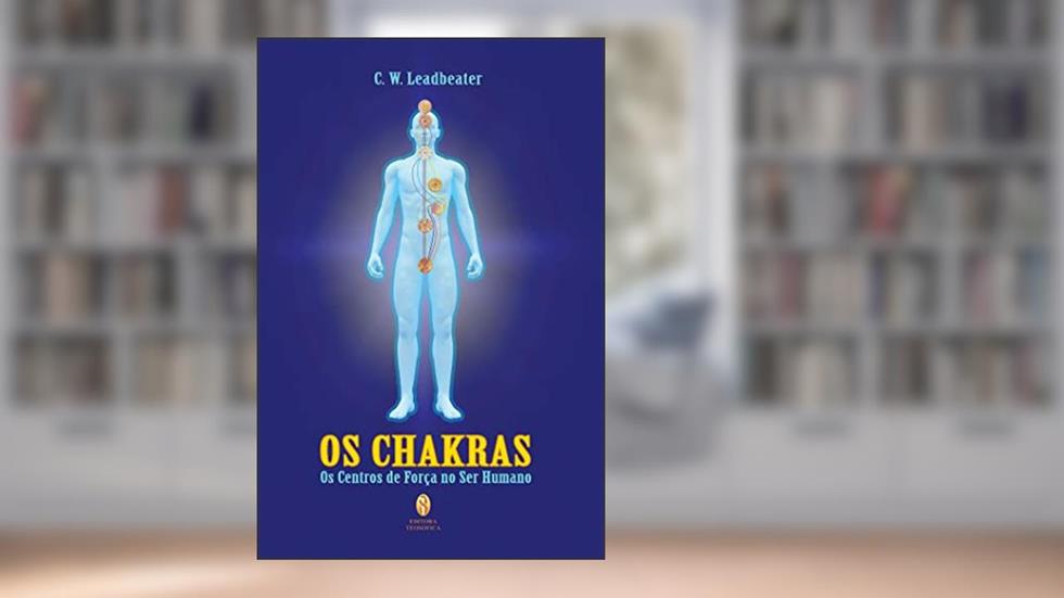 Os Chakras, do autor C.W. Leadbeater