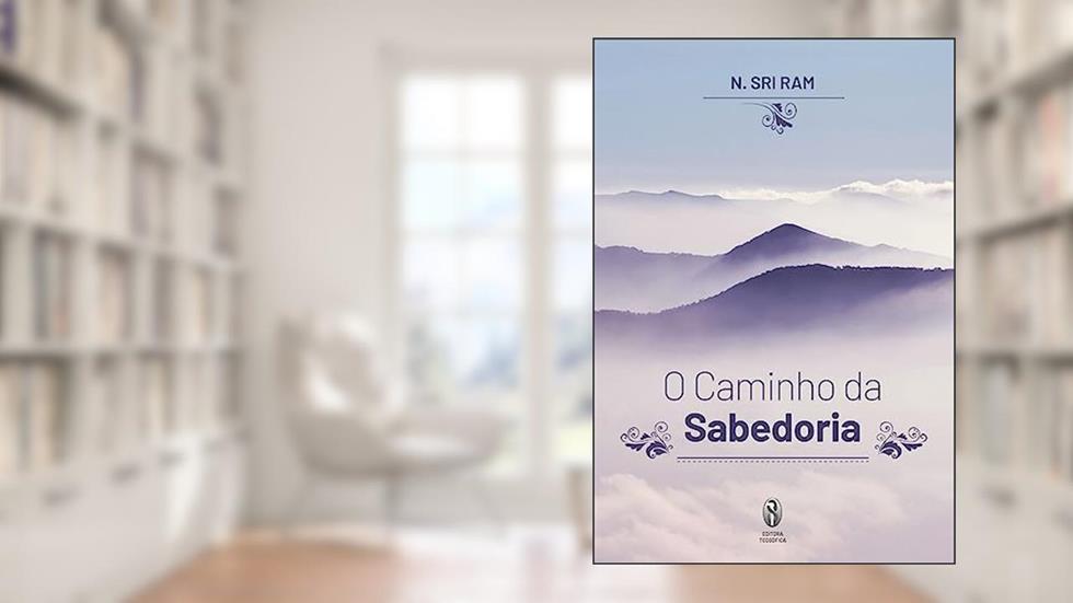 CAMINHO DA SABEDORIA, O - (TEOSOFICA), do autor N. SRI RAM