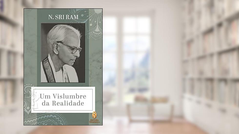 Um Vislumbre da Realidade, do autor N. Sri Ram