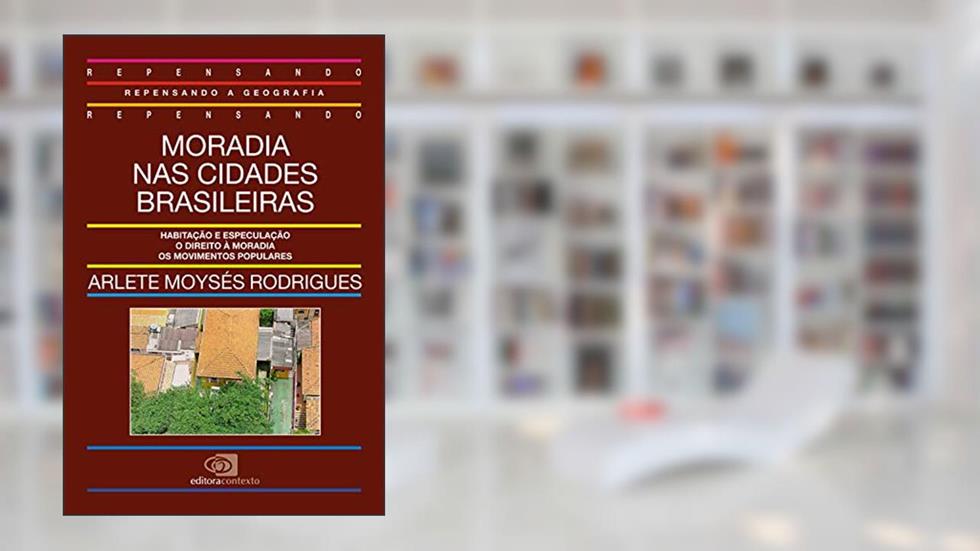 Moradia nas cidades brasileiras, do autor Arlete Moysés Rodrigues