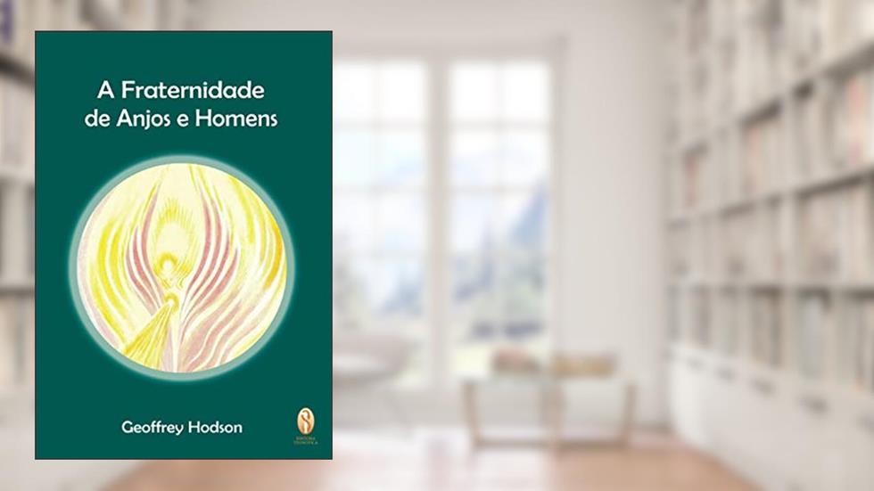 A Fraternidade de Anjos e Homens, do autor Geoffrey Hodson