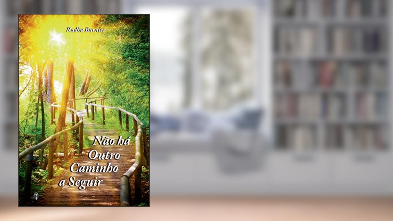 Não há Outro Caminho a Seguir, do autor Radha Burnier