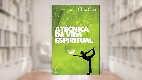 Capa de A Técnica da vida espiritual, do autor Clara M.Codd