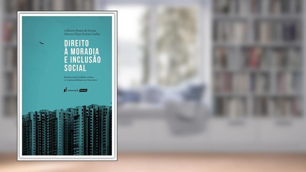 Direito à Moradia e Inclusão Social - 2022, do autor Gilberto Passos De Freitas; marcus Filipe Freitas Coelho