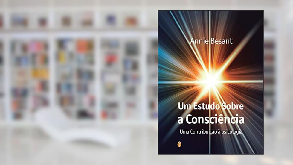 Um Estudo sobre a consciência, do autor Annie Besant