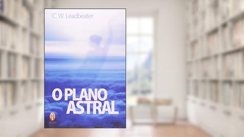 Capa de O Plano Astral, do autor C. W. Leadbeater