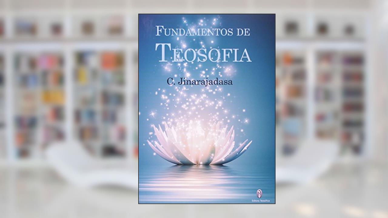 Fundamentos De Teosofia, do autor C. Jinarajadasa