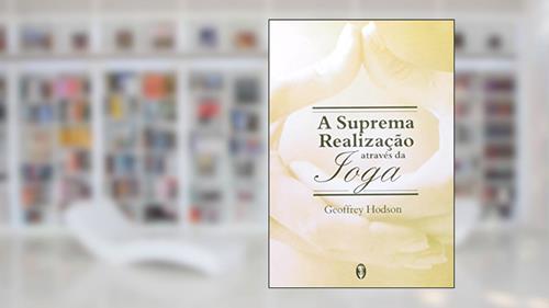 Capa de A Suprema Realização Através da Ioga, do autor Geoffrey Hodson