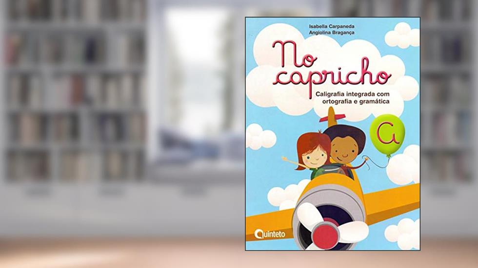 No Capricho - Caligrafia Integrada com Ortografia e Gramatica - A, do autor Angiolina D. Braganca