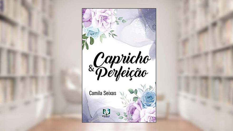 Capricho & Perfeição, do autor Camila Seixas