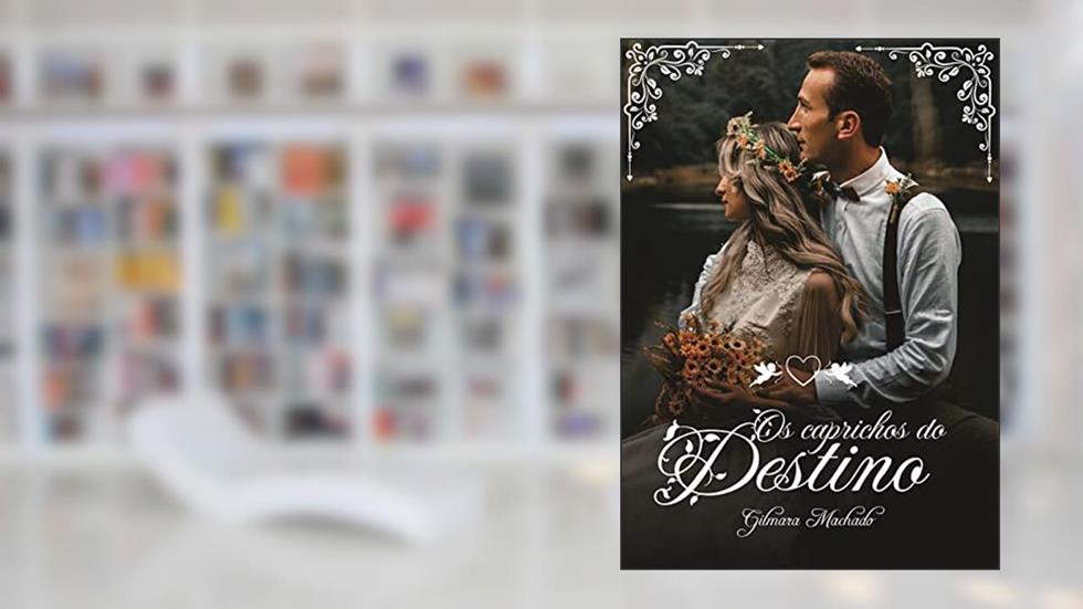 Os Caprichos do Destino, do autor Gilmara Vieira Lacerda Machado