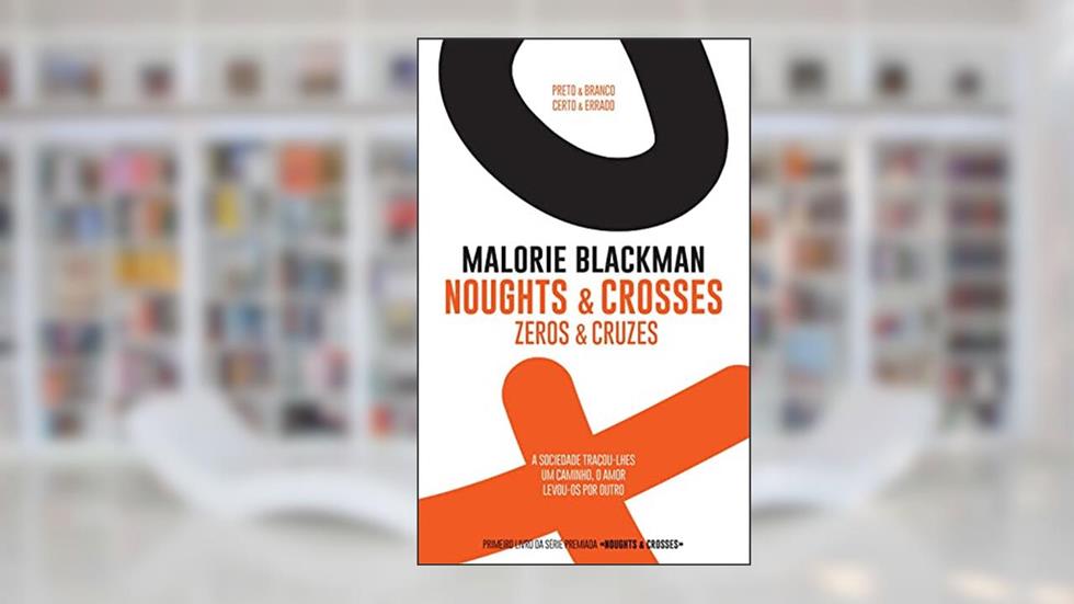 Noughts and Crosses: Zeros & Cruzes, do autor Malorie Blackman