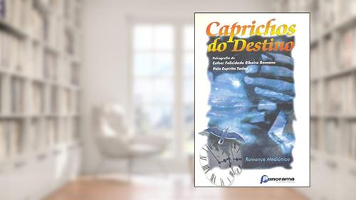 Capa de Caprichos do Destino, do autor Esther Felicidade Ribeiro Romano