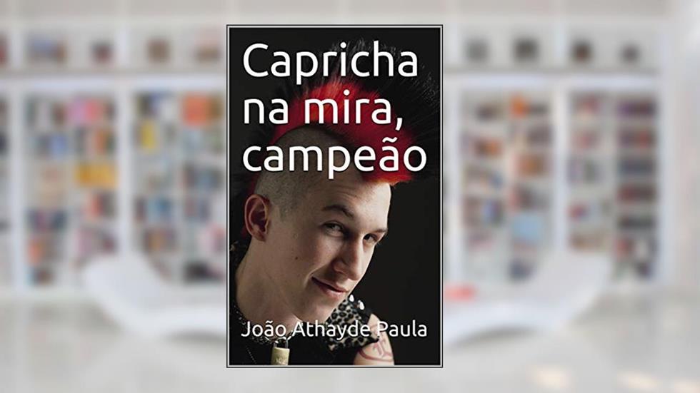 Capricha na mira, campeão, do autor João Athayde Paula