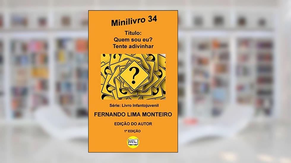 Quem sou eu? Tente adivinhar (Livro Infantojuvenil 1), do autor Fernando Lima Monteiro