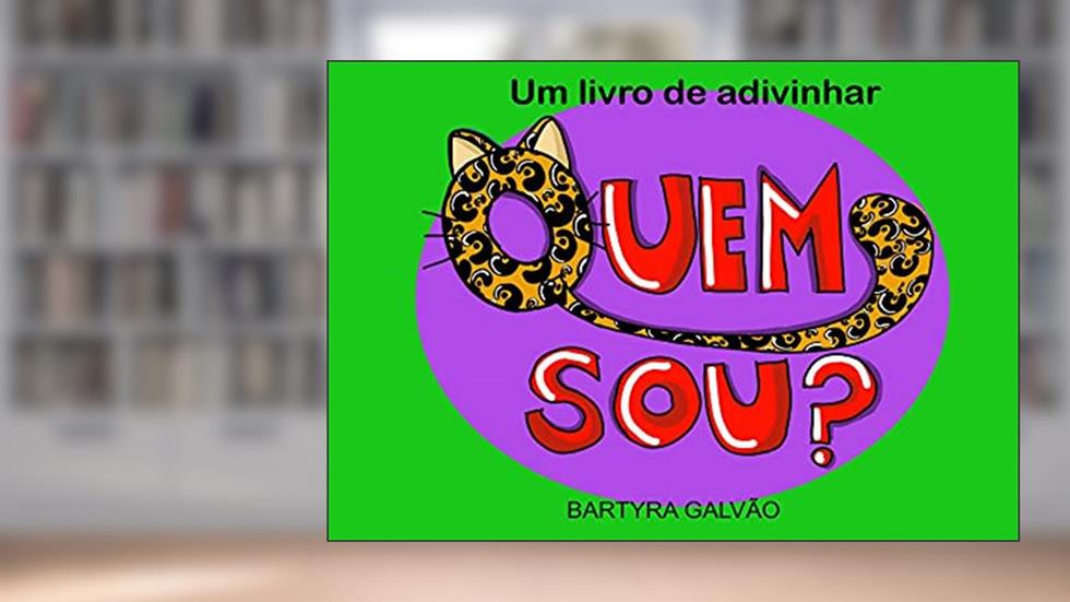 Quem Sou?: Um livro de adivinhar, do autor Bartyra Galvão