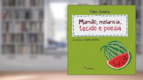 Capa de Mamão, melancia, tecido e poesia, do autor Fábio Sombra