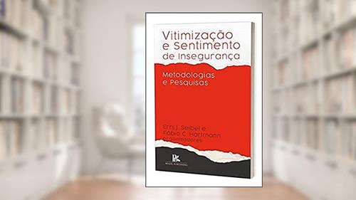 Capa de Vitimização E Sentimento De Insegurança: Metodologias E Pesquisas, do autor Erni J. Seibel