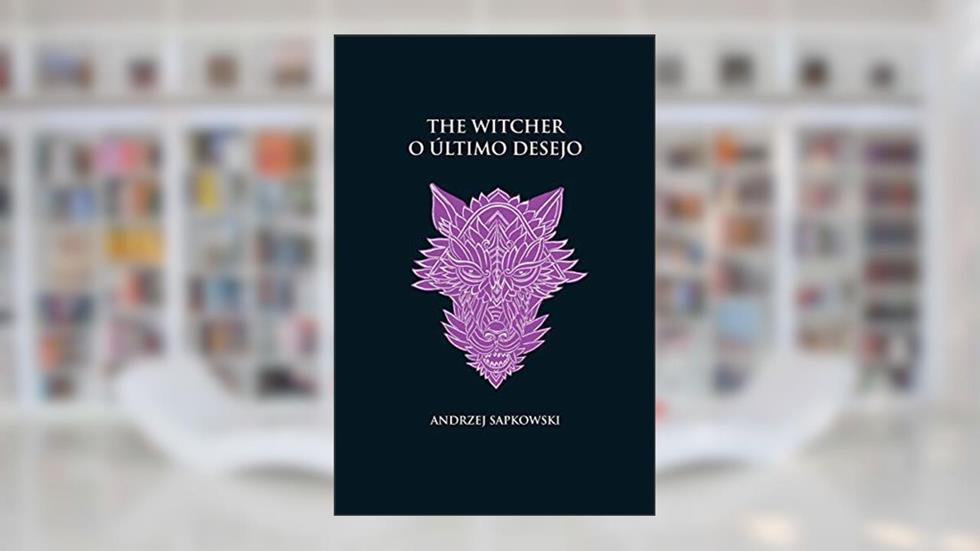 O último desejo -The Witcher - (capa dura): 1, do autor Andrzej Sapkowski