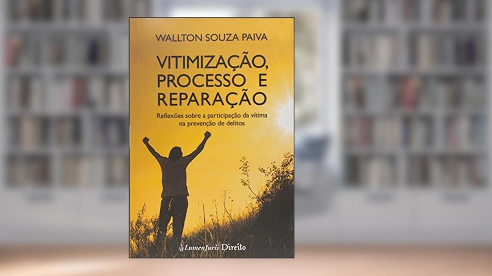 Vitimização, Processo e Reparação, do autor Wallton Souza Paiva