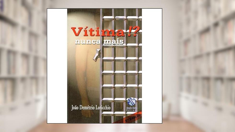 Vítima!? Nunca Mais, do autor João Demétrio Loricchio