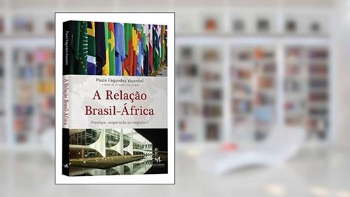 Capa de A Relação Brasil-África: Prestígio, Cooperação ou Negócios?, do autor Paulo Fagundes Visentini