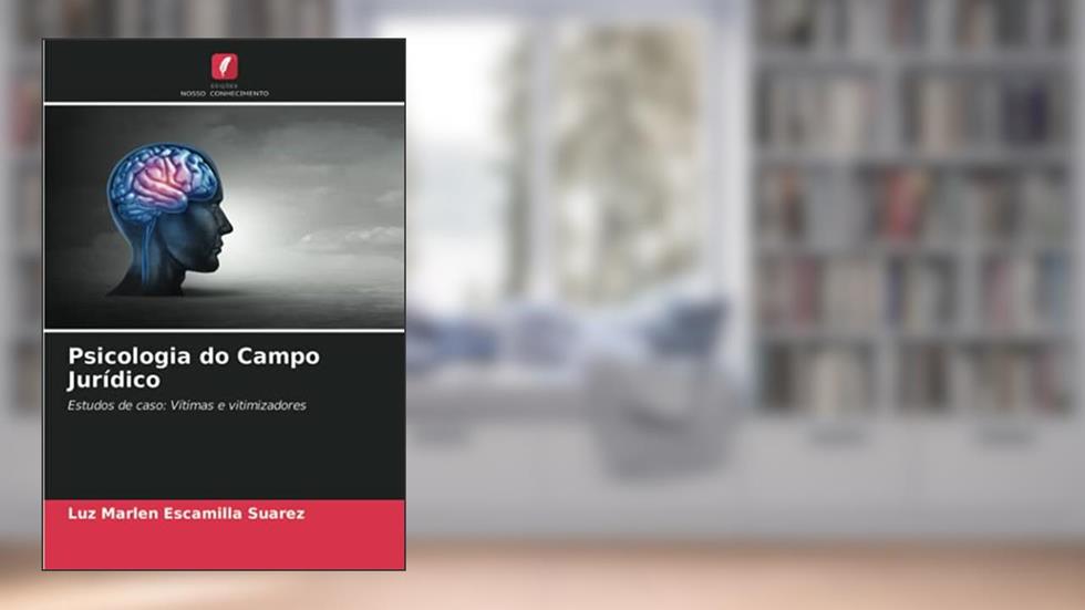 Psicologia do Campo Jurídico: Estudos de caso: Vítimas e vitimizadores, do autor Luz Marlen Escamilla Suarez