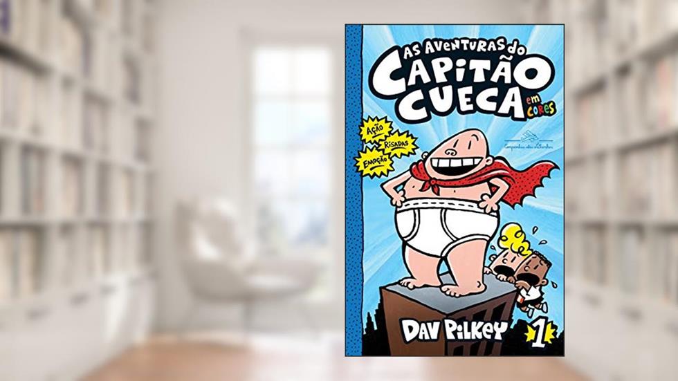 As aventuras do Capitão Cueca - Em cores!: 1, do autor Dav Pilkey
