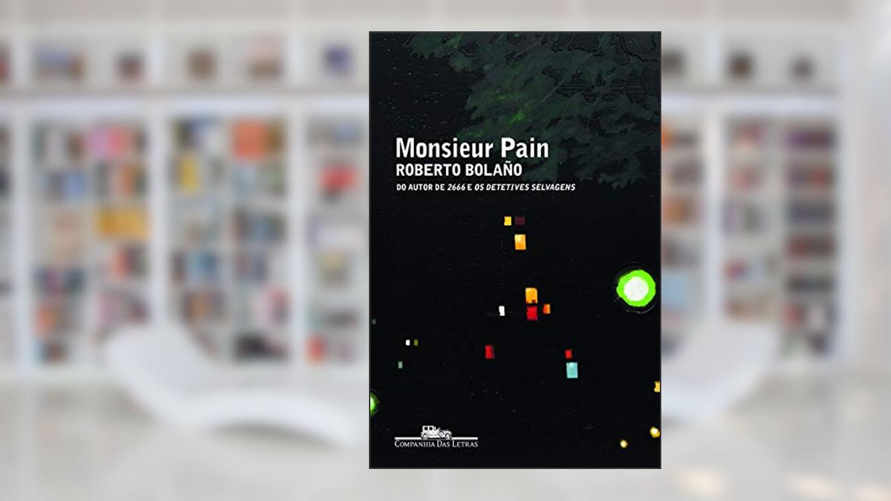 Monsieur Pain, do autor Roberto Bolaño