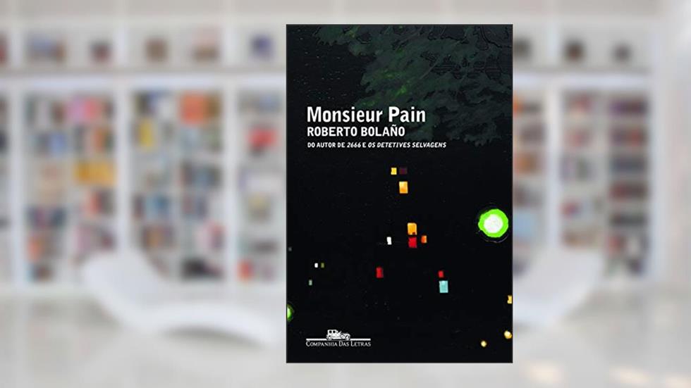 Monsieur Pain, do autor Roberto Bolaño
