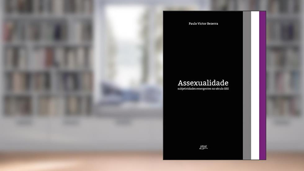 Assexualidade: subjetividades emergentes no século XXI, do autor Paulo Victor Bezerra