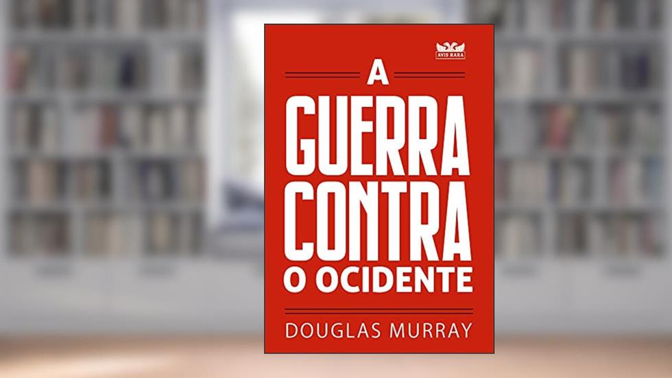 A guerra contra o Ocidente, do autor Douglas Murray