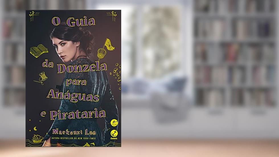 O guia da donzela para anáguas e pirataria, do autor Mackenzi Lee