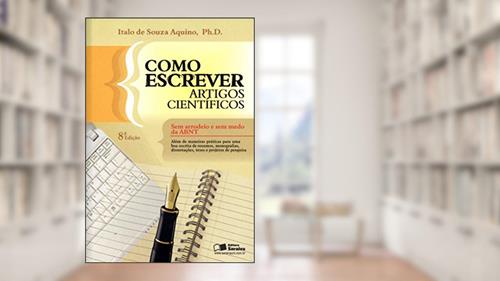 Capa de Como escrever artigos científicos: sem Arrodeio e sem Medo da ABNT, do autor Italo de Souza Aquino