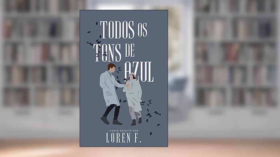 Todos os Tons de Azul, do autor Loren F.