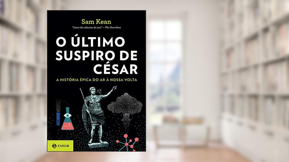 O último suspiro de César: A história épica do ar à nossa volta, do autor Sean Kean