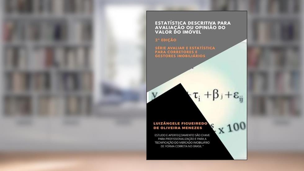 Estatística Descritiva Para Avaliação Ou Opinião Do Valor Do Imóvel, do autor Luizângele Figueiredo De Oliveira Menezes