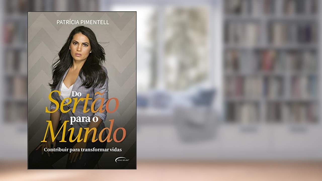 Do sertão para o mundo: contribuir para transformar vidas, do autor Patrícia Pimentell