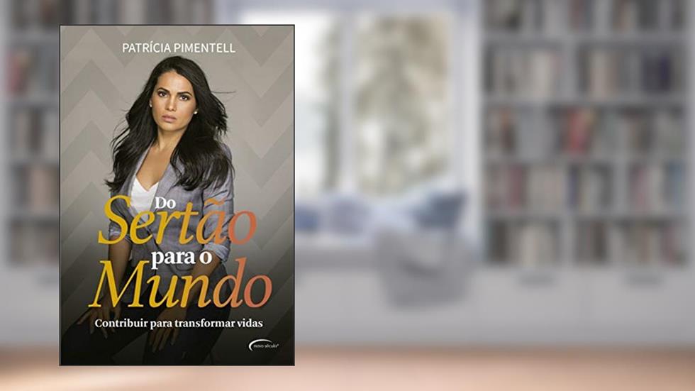 Do sertão para o mundo: contribuir para transformar vidas, do autor Patrícia Pimentell