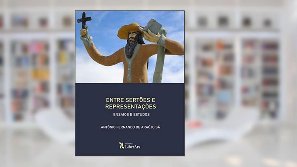 Entre Sertoes E Representacoes: Ensaios E Estudos, do autor ANTÔNIO FERNANDO DE ARAÚJO SÁ